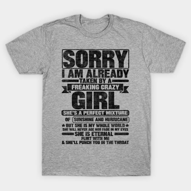 SORRY I AM ALREADY TAKEN BY A FREAKING CRAZY GIRL T-Shirt by SilverTee